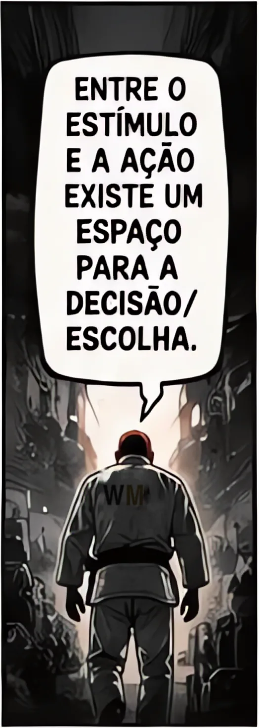 Entre o estímulo e a ação existe um espaço para a decisão